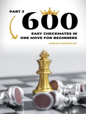 cover image of 600 Easy Checkmates in One Move for Beginners, Part 3